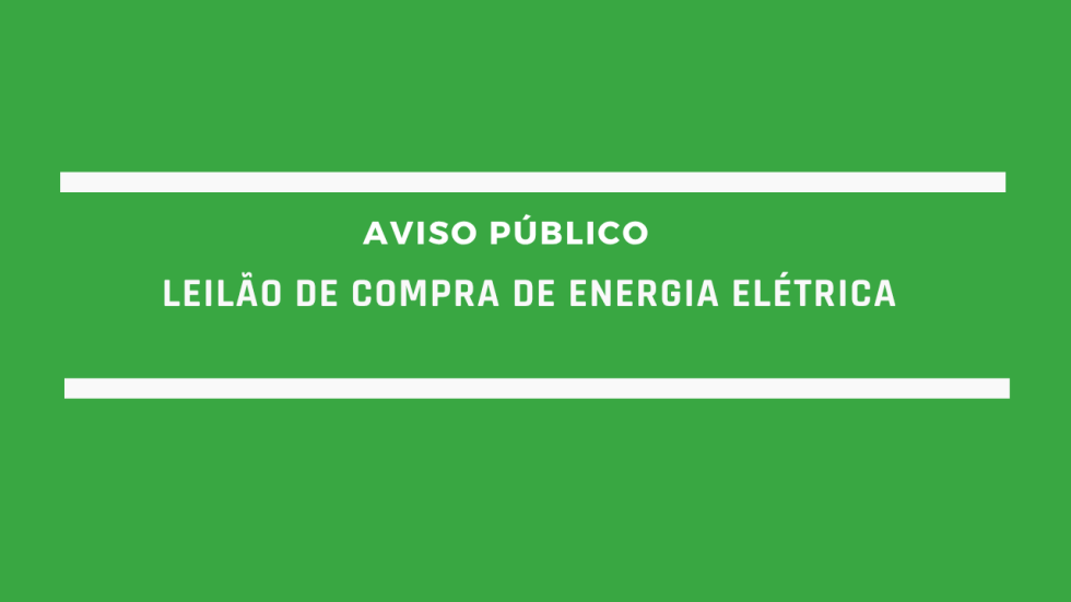 AVISO PÚBLICO: LEILÃO DE COMPRA DE ENERGIA ELÉTRICA